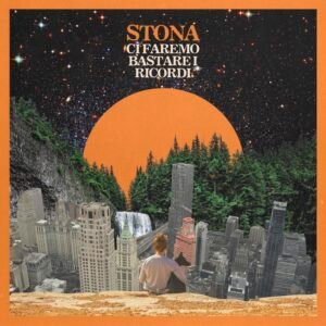 STONA - Ci Faremo Bastare i Ricordi